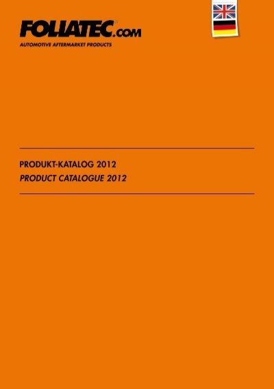 PRODUKT-KATALOG 2012 product cAtALoGuE 2012 - Foliatec