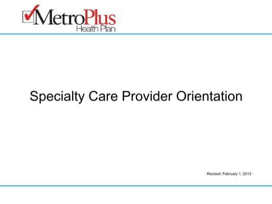 Specialty Care Provider Orientation Metroplus Health Plan