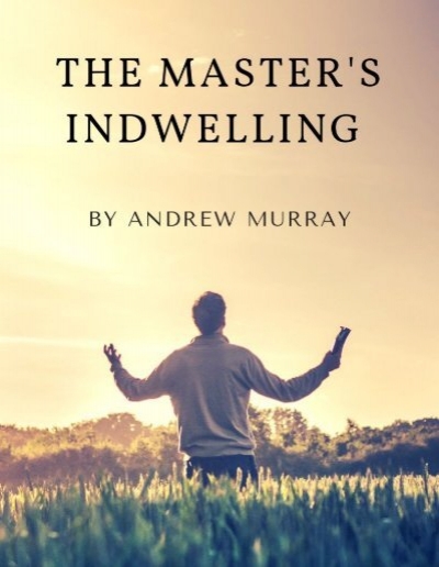 The Master's Indwelling Andrew Murray