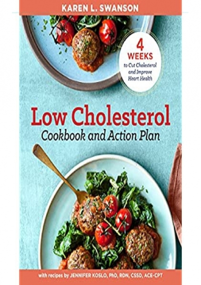 4 Weeks to Cut Cholesterol and Improve Heart Health The Low Cholesterol Cookbook and Action Plan 