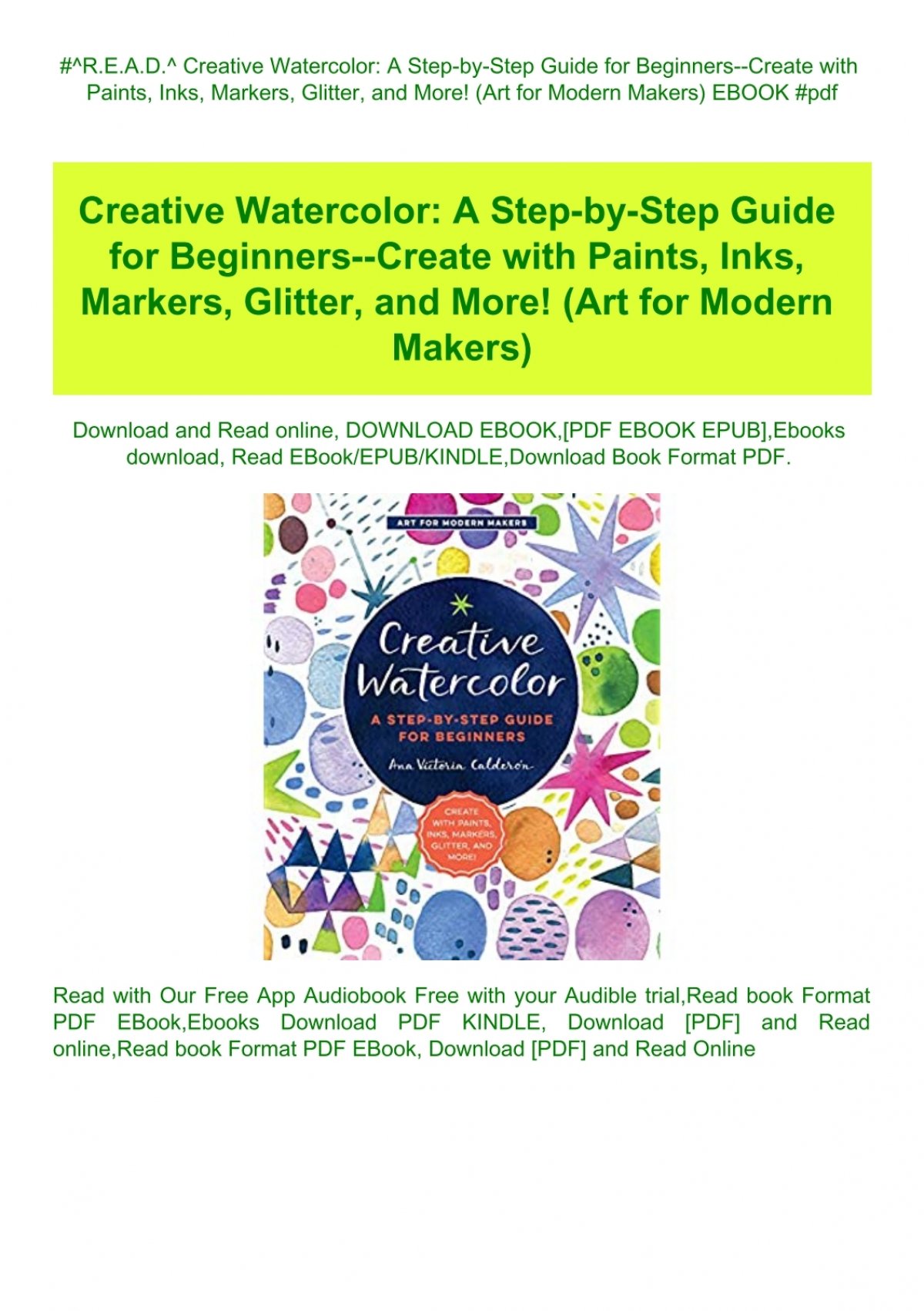 R.e.a.d.^ Creative Watercolor A Step-By-Step Guide For Beginners--Create With Paints Inks Markers Glitter And More! (Art For Modern Makers) Ebook # Pdf
