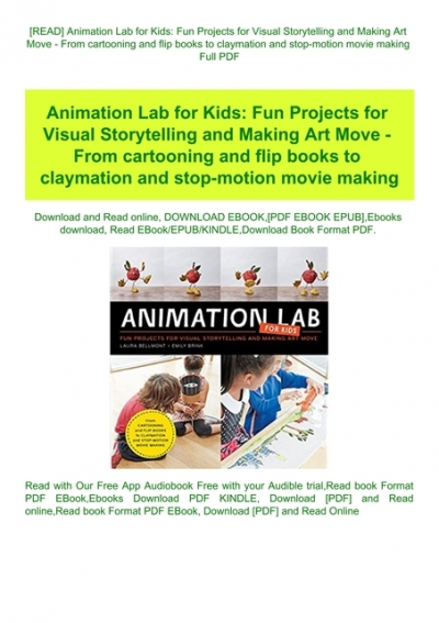 READ] Animation Lab for Kids Fun Projects for Visual Storytelling and  Making Art Move - From cartooning and flip books to claymation and  stop-motion movie making Full PDF