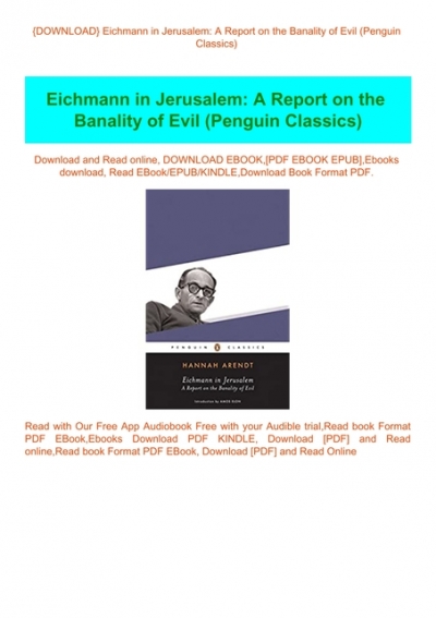 Download Eichmann In Jerusalem A Report On The Banality Of Evil Penguin Classics Read Pdf Ebook