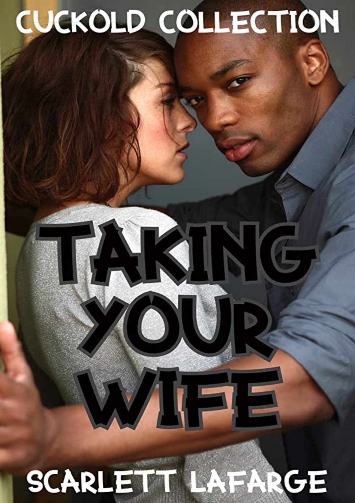 Taking Your Wife Cuckold Collection