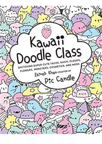 DOWNLOAD^^][PDF] Kawaii Doodle Class Sketching Super-Cute Sushi Clouds Flowers Monsters Cosmetics and More PDF eBook