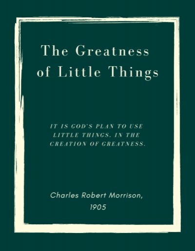 LITTLE THINGS BY Charles Robert Morrison