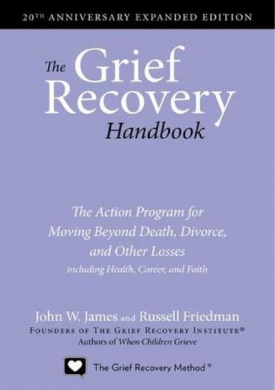 Pdf The Grief Recovery Handbook The Action Program For Moving Beyond Death Divorce And Other Losses Including Health Career And Faith By John W James