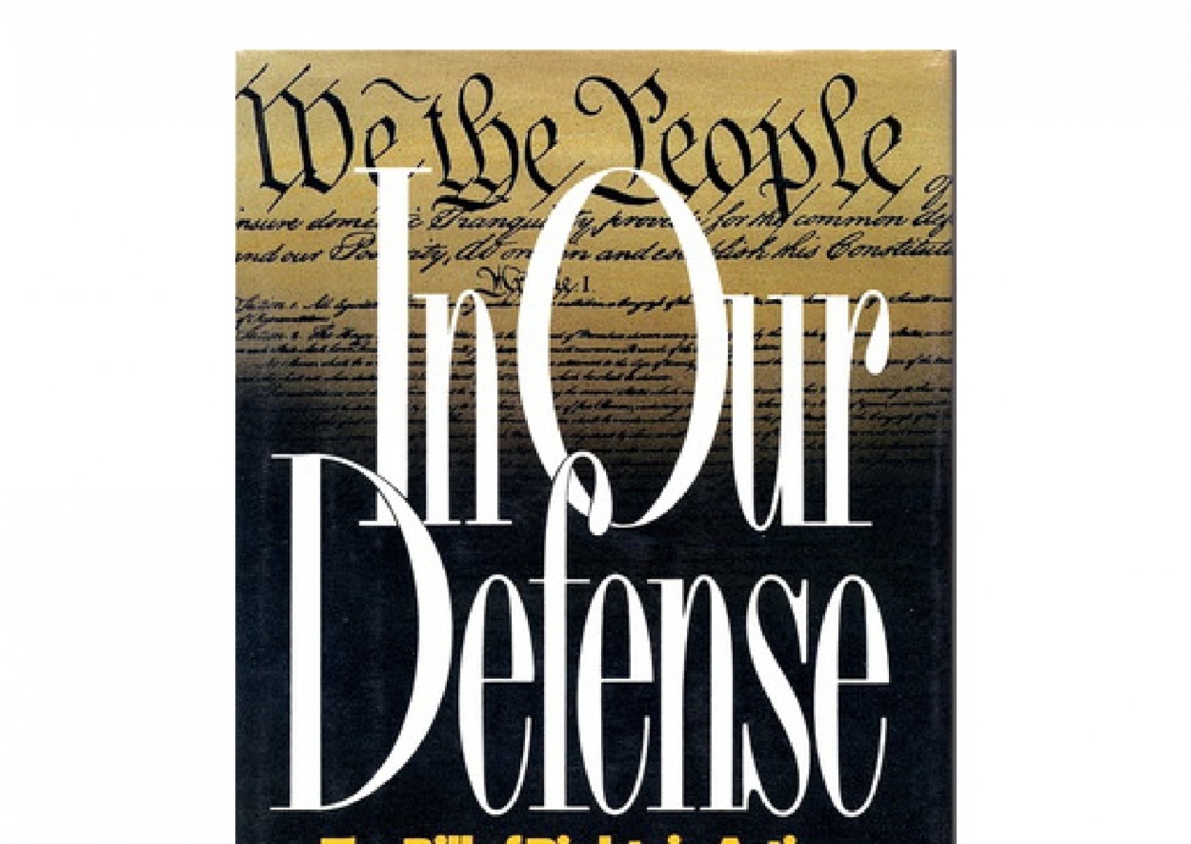 in-our-defense-the-bill-of-rights-in-action