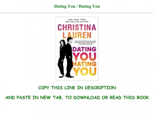 Dating you, hating you