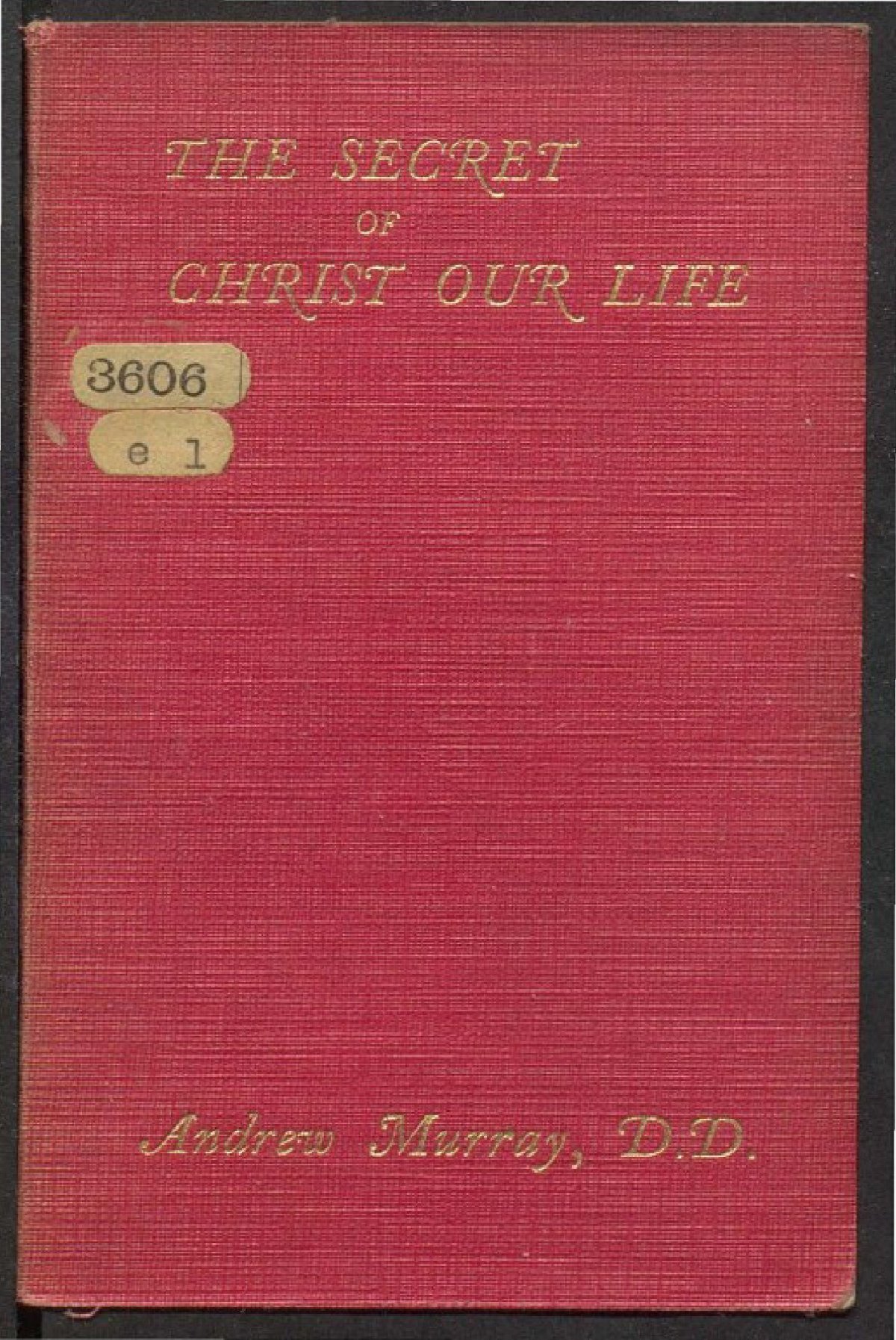 The Secret of Christ Our Life by Andrew Murray
