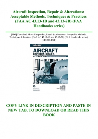 Techniques & Practices Repair & Alterations: Acceptable Methods Aircraft Inspection FAA AC 43.13-1B/2B 