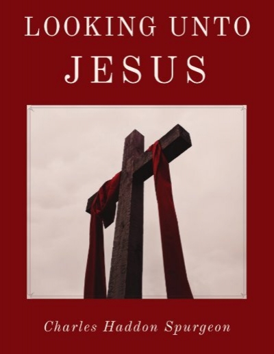 Looking Unto Jesus by Spurgeon