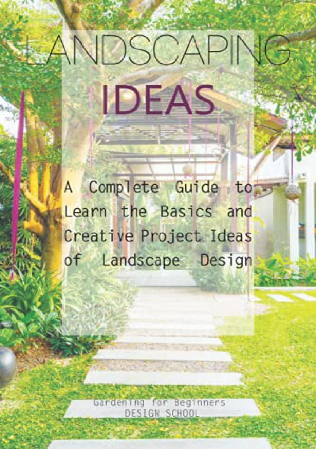 PDF Landscaping Ideas: A Complete Guide to Learn the Basics and ...