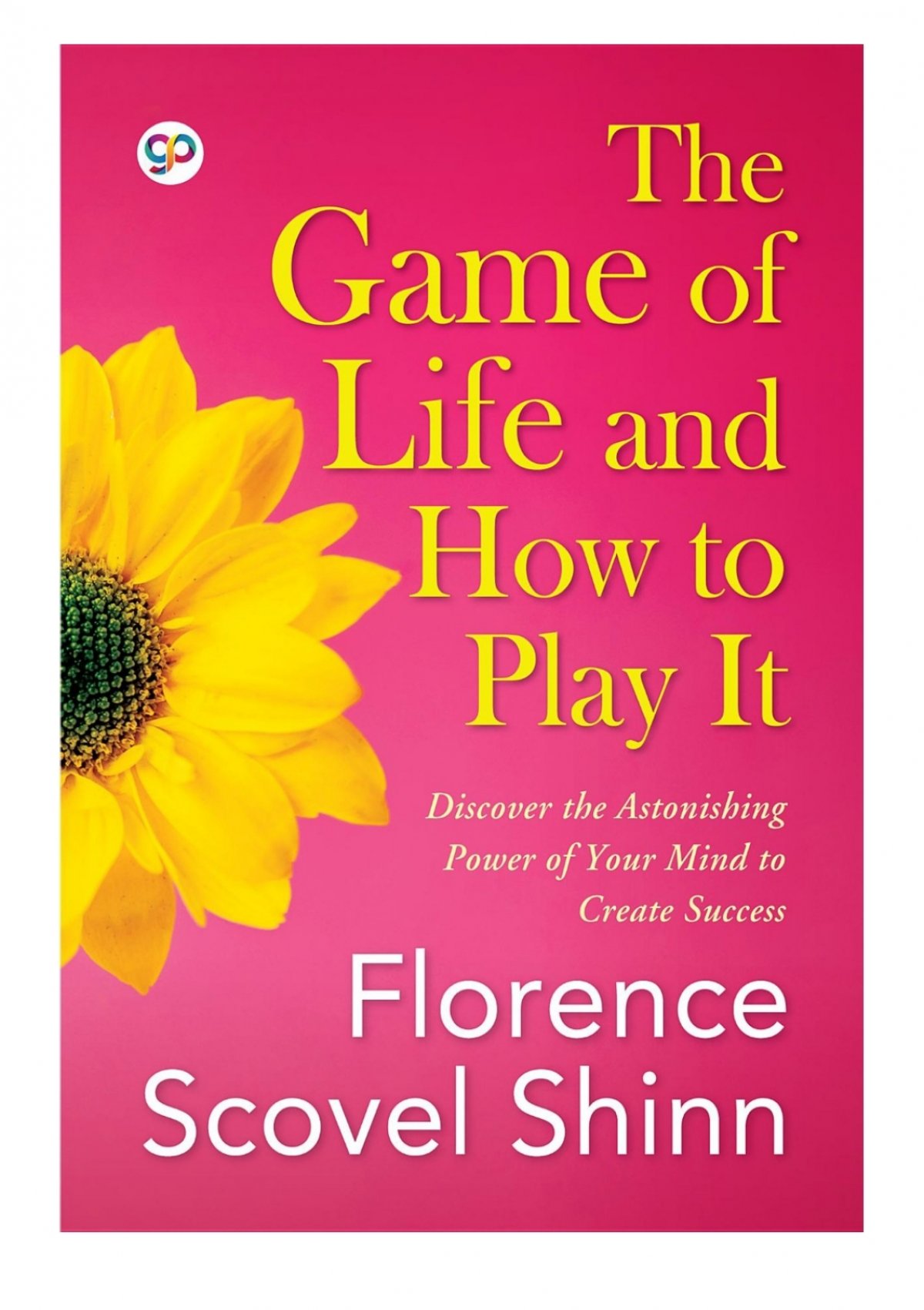 The Game Of Life And How To Play It - By Florence Scovel Shinn (paperback)  : Target