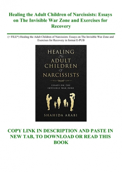 Healing the Adult Children of Narcissists Essays on The Invisible War Zone and Exercises for Recovery 