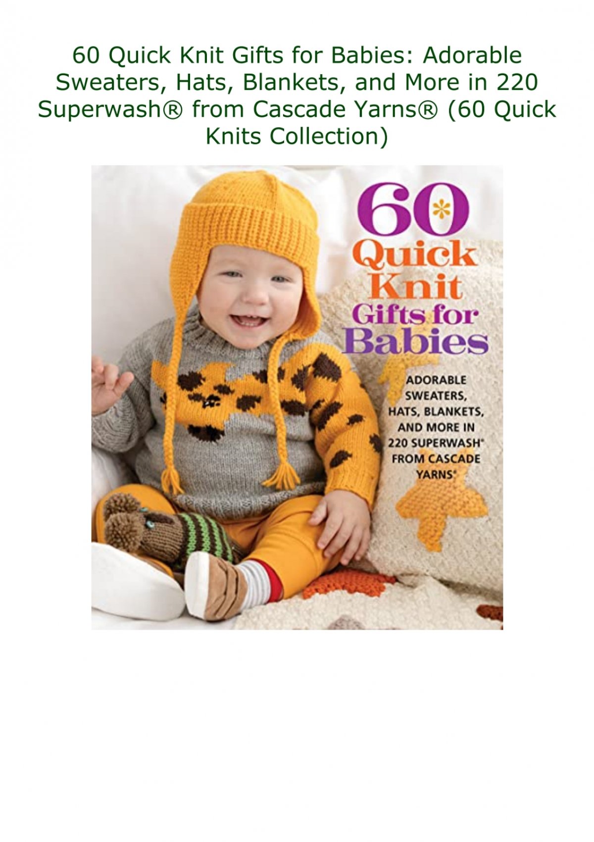 60 Quick Knit Gifts for Babies: Adorable Sweaters, Hats, Blankets, and More  in 220 Superwash® from Cascade Yarns® (60 Quick Knits Collection)
