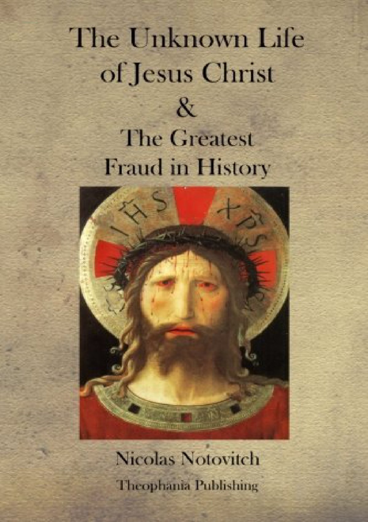 Get Pdf Download The Unknown Life Of Jesus Christ And The Greatest Fraud In History 