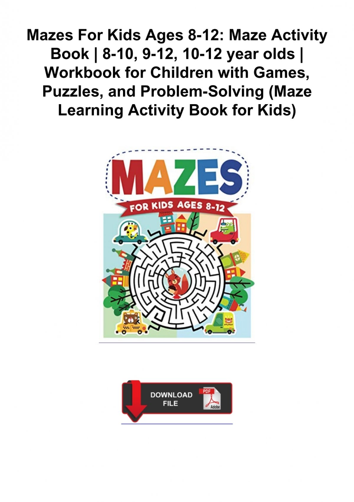 Mazes For Kids Ages 8-12: Maze Activity Book 8-10, 9-12, 10-12 year olds  Workbook for Children with Games, Puzzles, and Problem-Solving (Maze Le  (Paperback)
