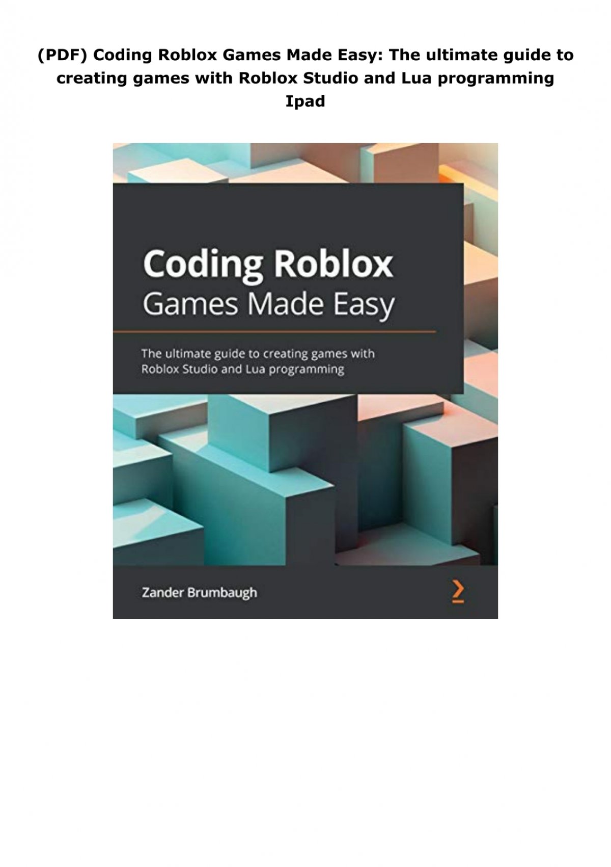 Stream View PDF Coding Roblox Games Made Easy: Create, Publish, and  Monetize your games on Roblox, 2nd Edit by Wolffrodriguesjomana