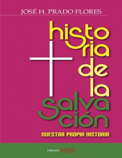 Historia de la Salvación (el libro) - José H. Prado Flores