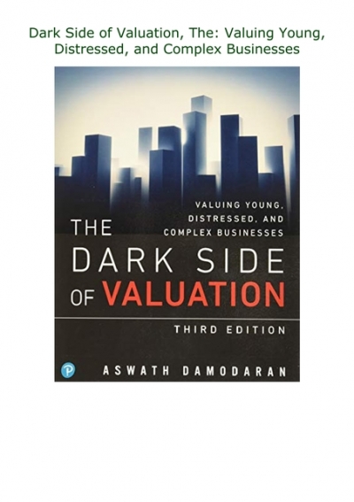 and Complex Businesses The: Valuing Young Dark Side of Valuation Distressed 