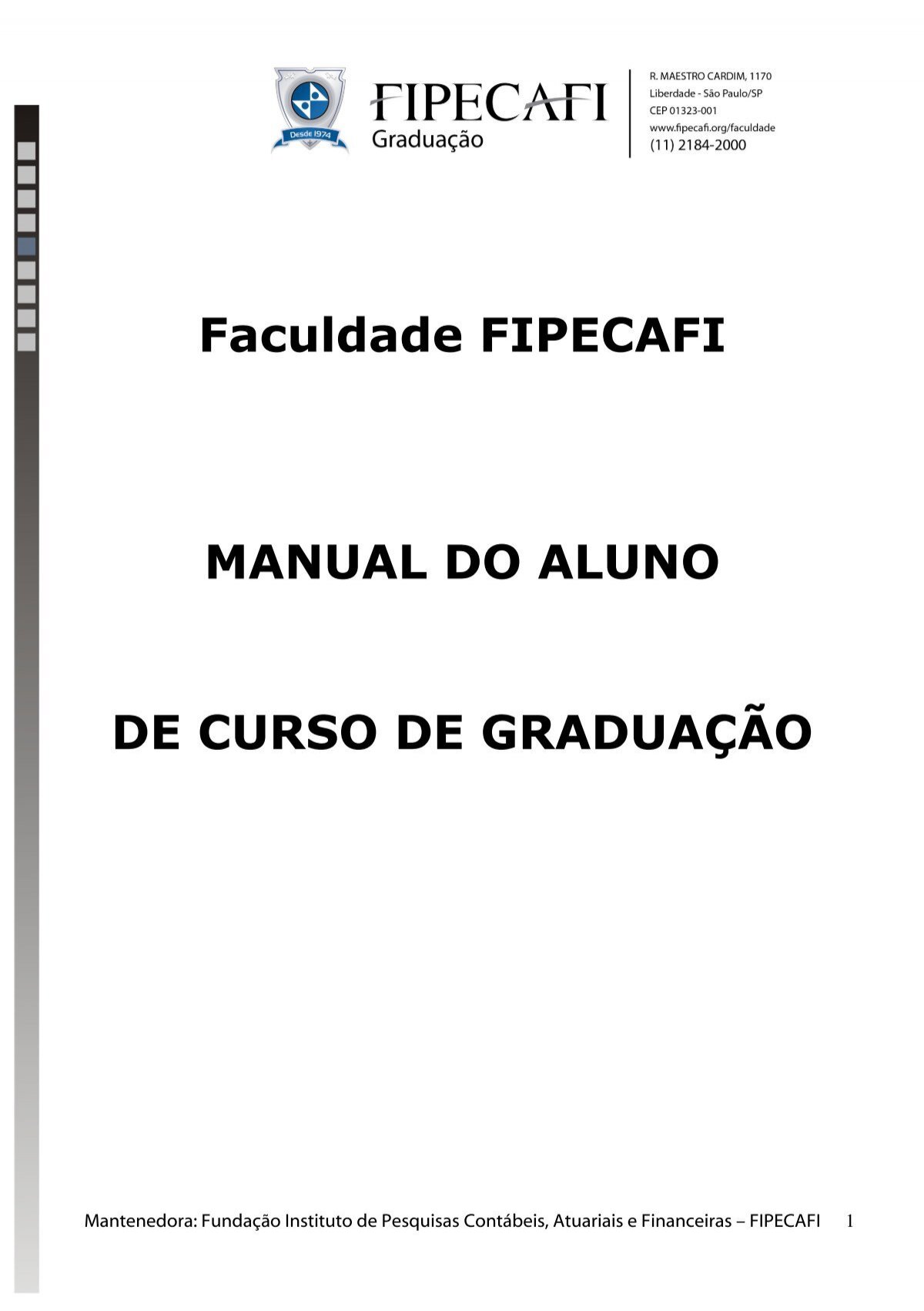 Graduação em Ciências Contábeis - Presencial FIPECAFI - Cursos de diversos  eixos de conhecimento.