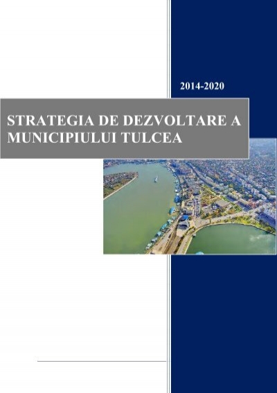Claim handcuffs Guarantee strategia de dezvoltare a municipiului tulcea - Prefectura JudeÅ£ului ...