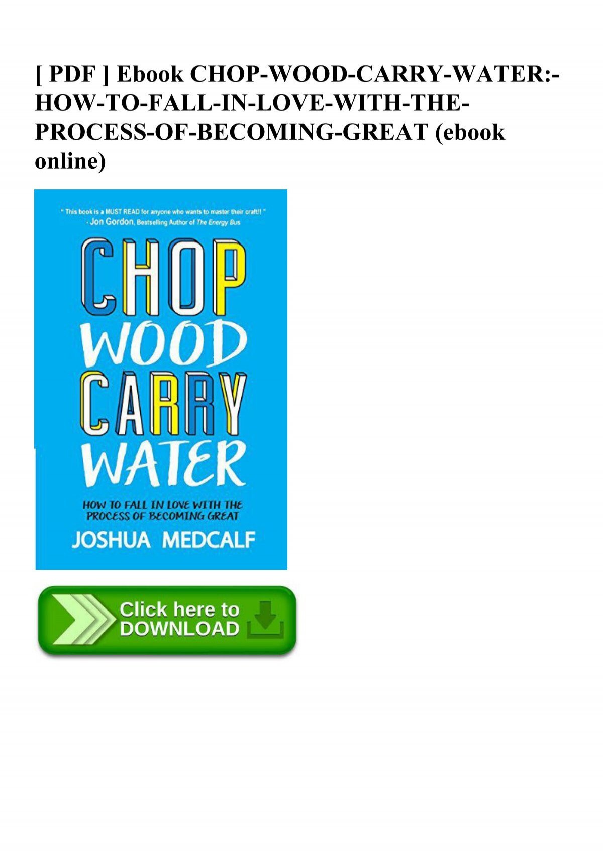 Pdf Ebook Chop Wood Carry Water How To Fall In Love With The Process Of Becoming Great Ebook On