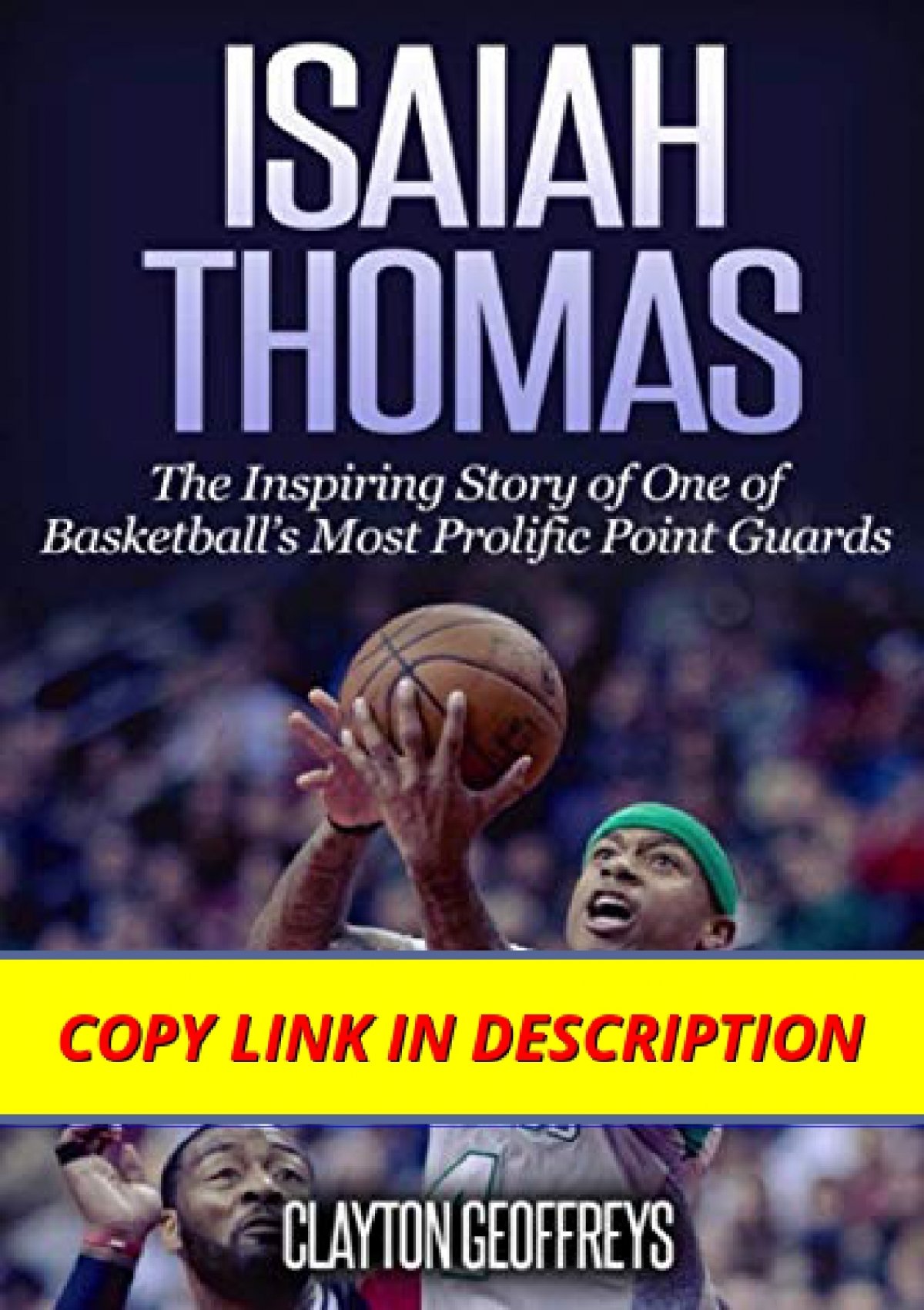 Isaiah Thomas: The Inspiring Story of One of Basketball's Most