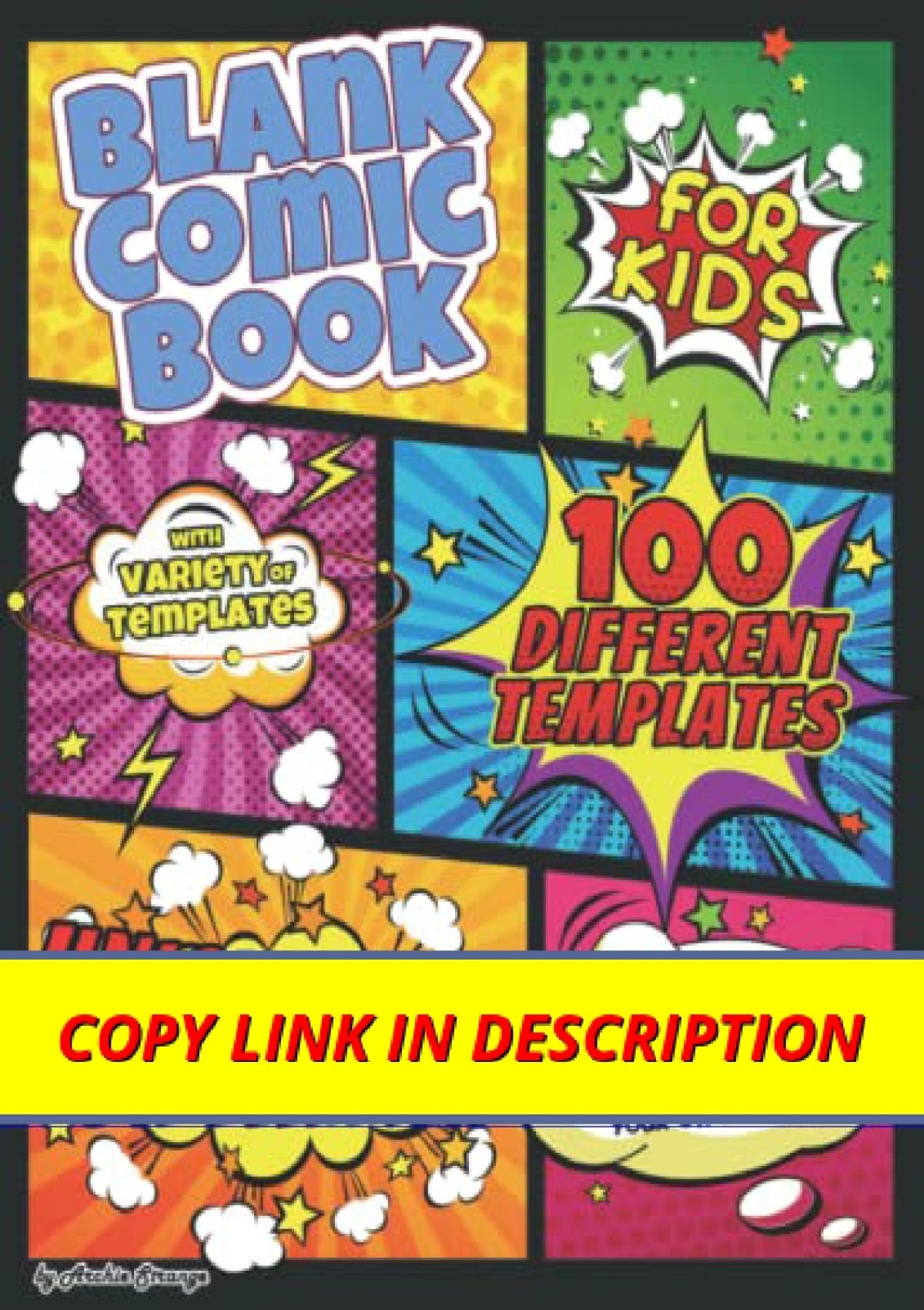 Blank Comic Book for Kids : Create Your Own Comics with This Comic Book Journal Notebook: Over 100 Pages Large Big 8. 5 X 11 Cartoon / Comic Book with Lots of Templates [Book]